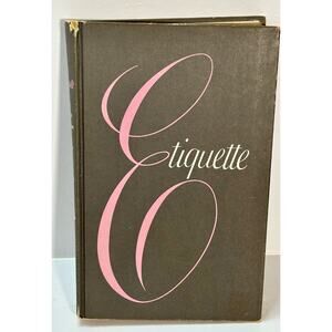 Etiquette: The Complete Modern Guide for Day to Day Living the Correct Way 1956